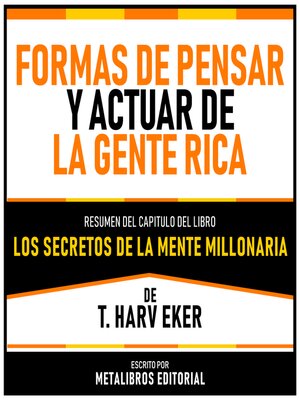 cover image of Formas De Pensar Y Actuar De La Gente Rica--Resumen Del Capitulo Del Libro Los Secretos De La Mente Millonaria De T. Harv Eker